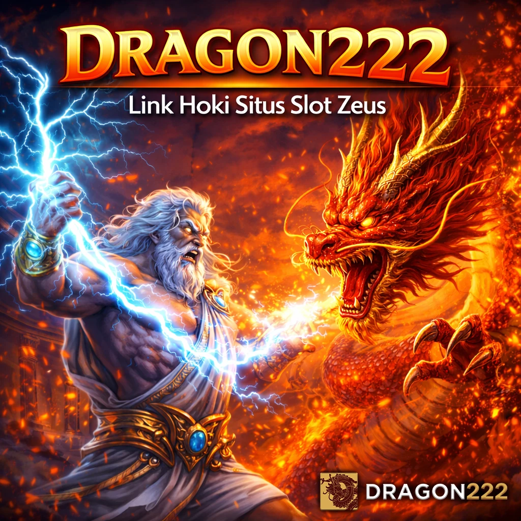 DRAGON222 | Hoki Slot Zeus Gacor Hari Ini Scatter Nonstop Gampang Maxwin 